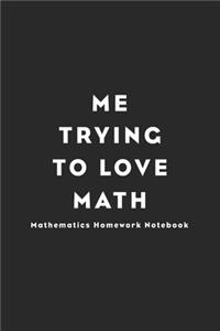 Me trying to love math Lined Notebook