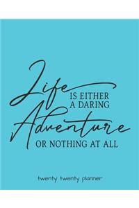 Life Is Either a Daring Adventure or Nothing at All Twenty Twenty Planner