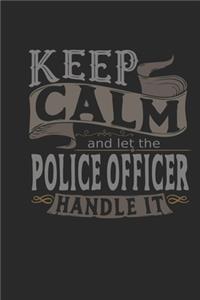 Keep Calm And Let The Police Officer Handle It