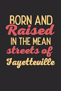 Born And Raised In The Mean Streets Of Fayetteville