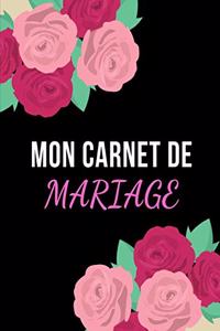 Mon Carnet de Mariage: Soyez prêts pour le plus beau jour de votre vie - 100 pages pour le jour J - Préparation - Organisation - Mariage - Fiançailles - Futurs mariés - Pl