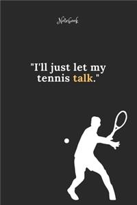 Tennis Notebook Quote 83 Notebook For Tennis Fans and Lovers