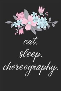 eat. sleep. choreography. - Lined Notebook