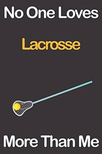 No One Loves Lacrosse More Than Me