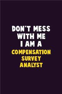 Don't Mess With Me, I Am A Compensation Survey Analyst