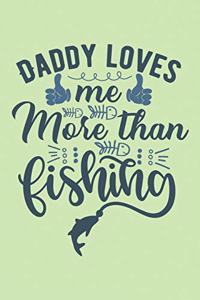 Daddy Loves Me More than Fishing Lined Blank Notebook