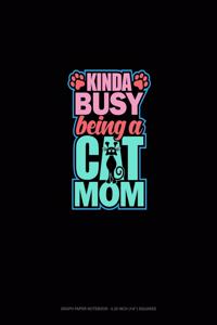 Kinda Busy Being A Cat Mom