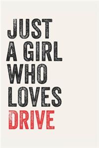 Just A Girl Who Loves Drive for Drive lovers Drive Gifts A beautiful