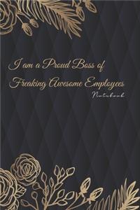 I am a Proud Boss of Freaking Awesome Employees