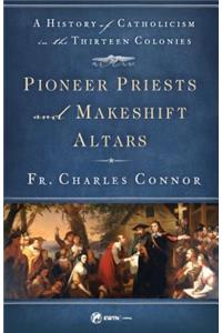 Pioneer Priests and Makeshift Altars