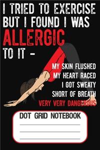 I Tried To Exercise But I Found I Was Allergic To It - My Skin Flushed My Heart Race I Got Sweaty Short Of Breath Very Dangerous