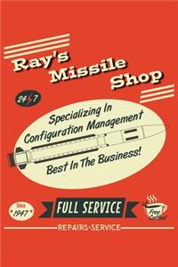 Ray's Missile Shop 24 7 Specializing In Configuration Management Best In The Business! Since 1947 Full Service Free Coffee! Repairs Service