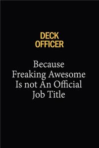 Deck Officer Because Freaking Awesome Is Not An Official Job Title