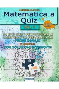 Matematica a Quiz Vol. IV - Con Soluzioni Integrate