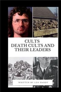 Cults Death Cults and Their Leaders