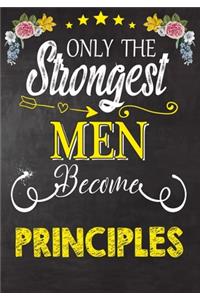 Only Strongest men become Principles
