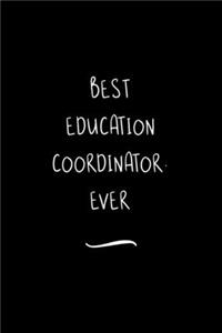 Best Education Coordinator. Ever