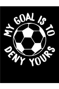 My Goal Is To Deny Yours