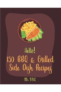 Hello! 150 BBQ & Grilled Side Dish Recipes