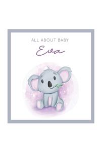 All About Baby Eva: MODERN BABY BOOK - The Perfect Personalized Keepsake Journal for Baby's First Year - Great Baby Shower Gift [Soft Baby Koala]