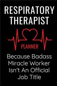 Respiratory Therapist Because Badass MIracle Worker Isn't An Official Job Title - Planner