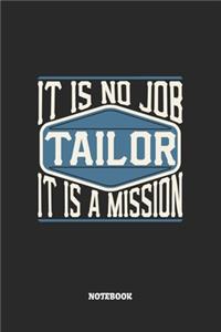 Tailor Notebook - It Is No Job, It Is A Mission