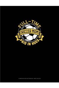 Full-Time Soccer Mom Paid In Hugs