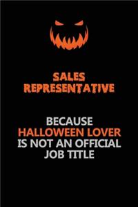 Sales Representative Because Halloween Lover Is Not An Official Job Title