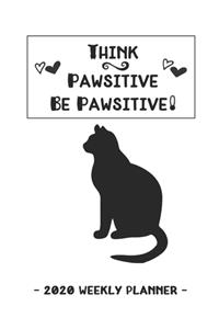 Think Pawsitive Be Pawsitive! - 2020 Weekly Planner
