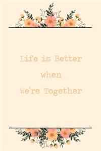 Life Is Better When We're Together