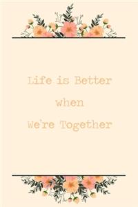 Life Is Better When We're Together