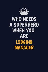 Who Needs A Superhero When You Are Lodging Manager