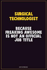 Surgical Technologist, Because Freaking Awesome Is Not An Official Job Title