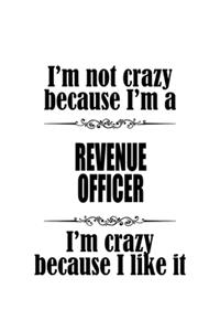 I'm Not Crazy Because I'm A Revenue Officer I'm Crazy Because I like It