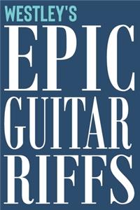 Westley's Epic Guitar Riffs: 150 Page Personalized Notebook for Westley with Tab Sheet Paper for Guitarists. Book format: 6 x 9 in