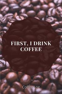 First, I Drink Coffee