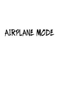 Airplane Mode Travel Meme Notebook
