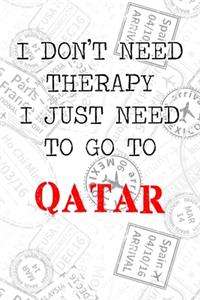 I Don't Need Therapy I Just Need To Go To Qatar
