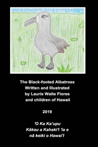 The Black Footed Albatross - Ka'upu