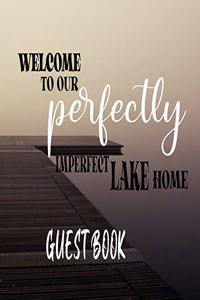 Welcome To our Perfectly Imperfect Lake Home-Guest Book