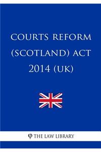 Courts Reform (Scotland) Act 2014 (UK)