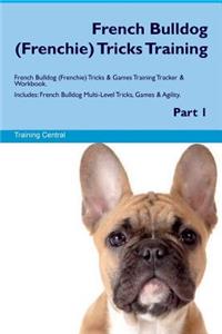 French Bulldog (Frenchie) Tricks Training French Bulldog Tricks & Games Training Tracker & Workbook. Includes