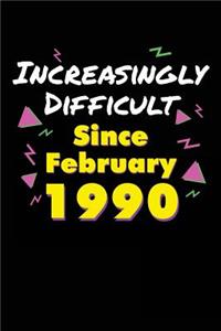 Increasingly Difficult Since February 1990