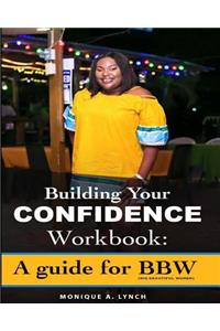 Building Your Confidence Workbook: A Guide for Bbw (Big Beautiful Women)