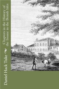Chapters in the History of the Insane in the British Isles