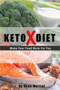 Keto X Diet: Make Your Food Work for You