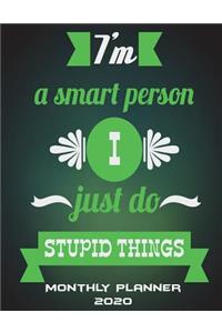 I'm A Smart Person I Just Do Stupid Things