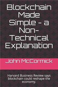 Blockchain Made Simple - A Non-Technical Explanation