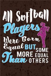 All Softball Players were Created Equal but some more Equal than others