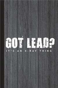 Got Lead? It's an X-Ray Thing